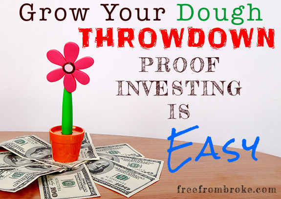 Grow your dough throwdown - investing is easy!