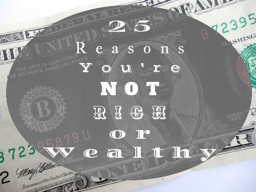 Reason you're not rich or wealthy