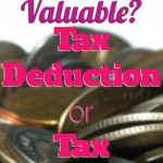 What's more valuable? A tax deduction or a tax credit?