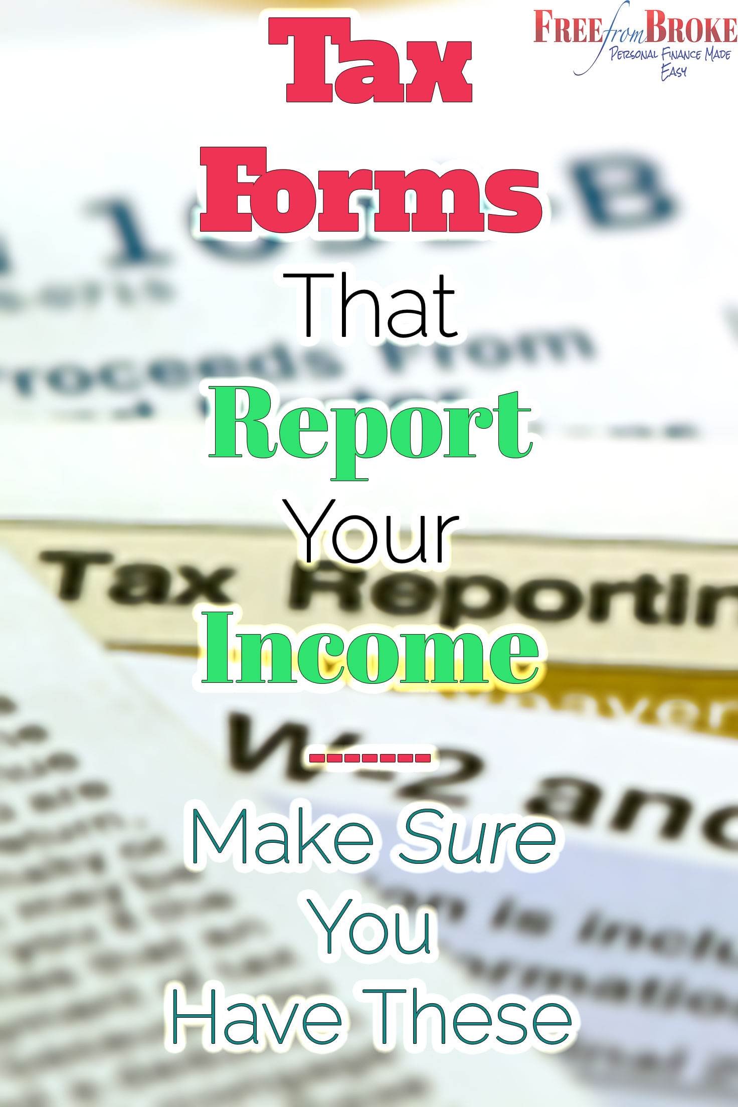 Income tax forms that report your income.