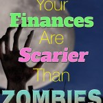 7 ways your finances are scarier than zombies.