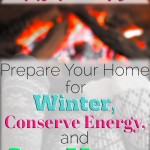 How to prepare your home for winter to conserve energy and save money.