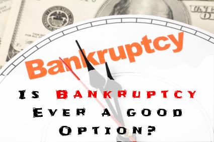 Is bankruptcy ever a good option?