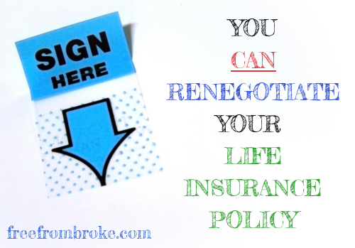 You can renegotiate your life insurance policy