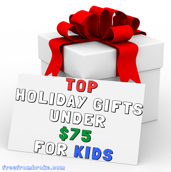 Top holiday gifts under $75 for kids