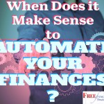 When does it make sense to automate your finances?