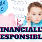 How to teach your kids to be financially responsible.