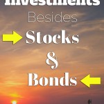 Alternative investments besides stocks and bonds.
