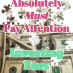 Why you absolutely must pay attention to investing fees!